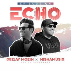 deejay moein ft mishamusix echo 04 2026 06 12 22 13
