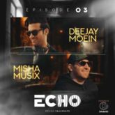 deejay moein ft mishamusix podcast echo 03 2026 06 12 21 34