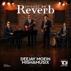 deejay moein x mishamusix reverb 04 2026 07 23 00 00