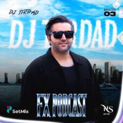 dj tirdad podcast fx 03 remix 2026 07 11 11 25