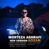 morteza ashrafi azizam new version 2026 07 22 00 52