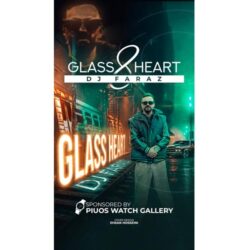 dj faraz glass heart 08 2026 08 31 22 31