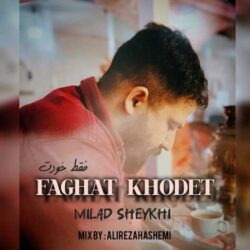 milad sheykhi faghat khodet 2026 09 02 08 10